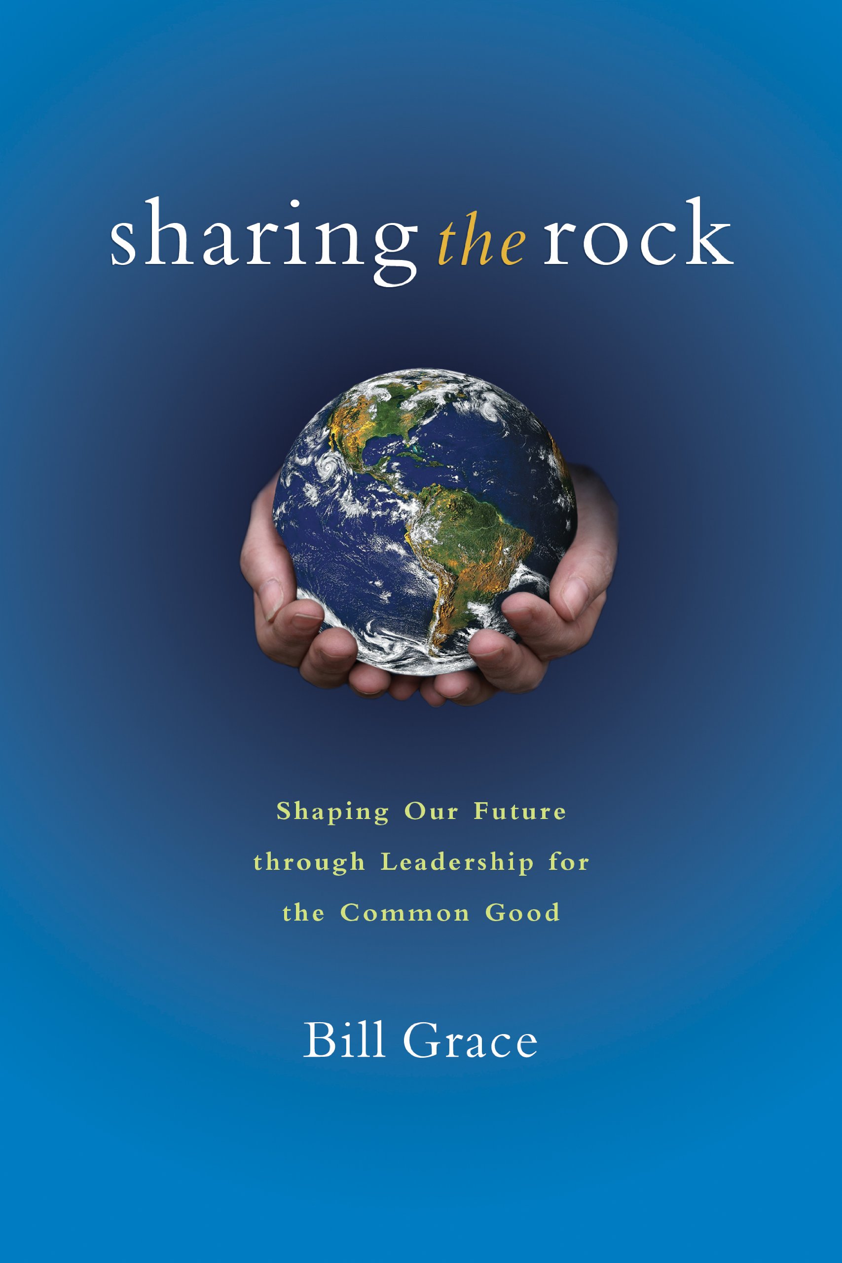 Cover of the book Sharing the Rock: Shaping Our Future through Leadership for the Common Good by Bill Grace
